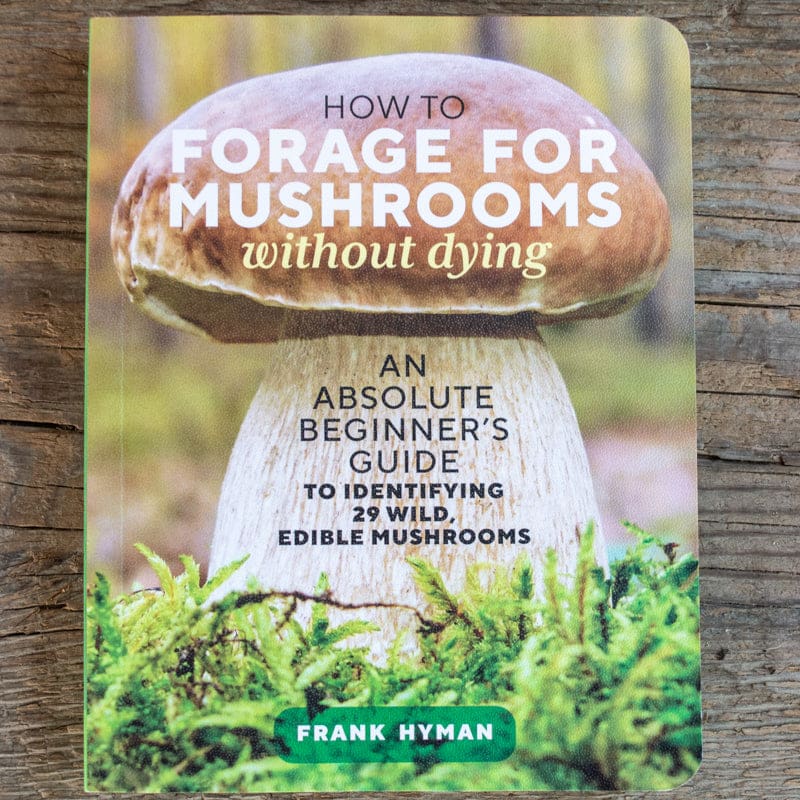 How to Forage for Mushrooms without Dying - Books